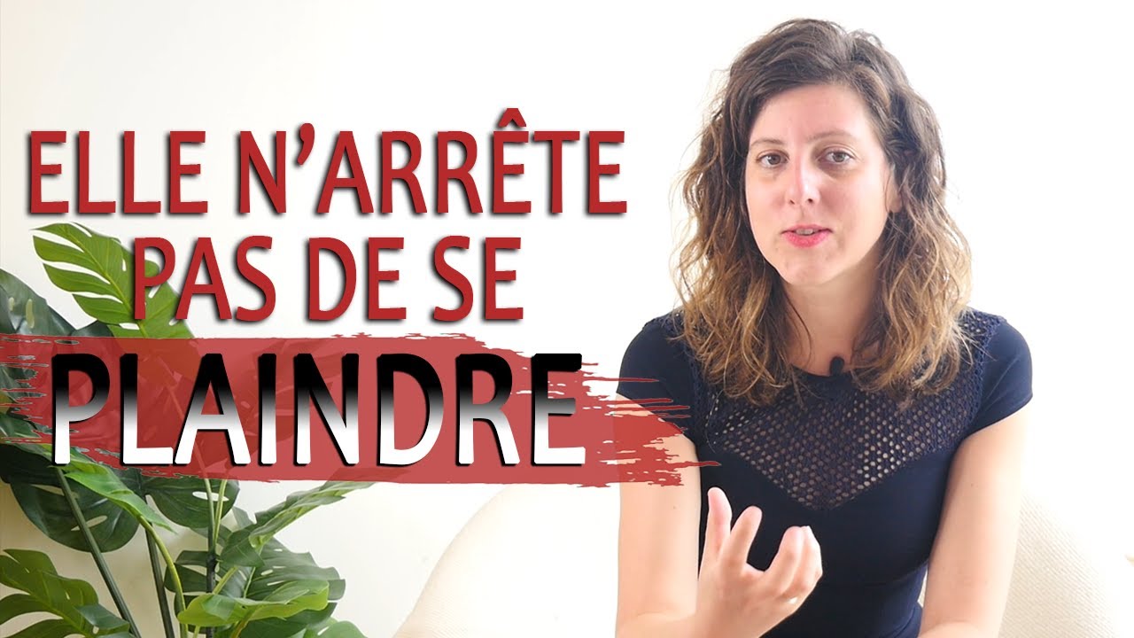 Comment aider votre partenaire à arrêter de se plaindre : 5 stratégies ...